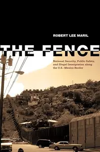 The Fence: National Security, Public Safety, and Illegal Immigration along the U.S.–Mexico Border