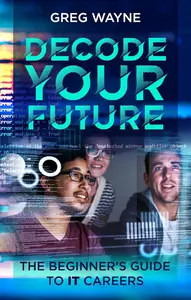 Decode Your Future: The Beginner's Guide to IT Careers