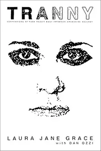 Tranny: Confessions of Punk Rock's Most Infamous Anarchist Sellout (repost)