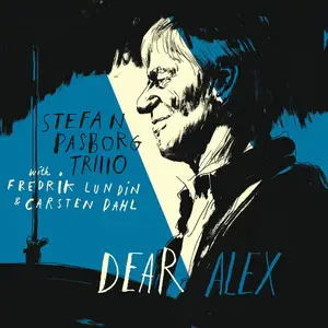 Stefan Pasborg Trio with Fredrik Lundin & Carsten Dahl - Dear Alex (2025)