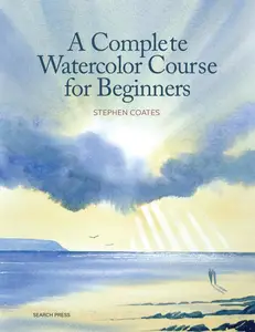 Search Press Art Collection - A Complete Watercolor Course for Beginners 2024
