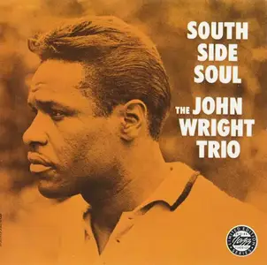 The John Wright Trio - South Side Soul (1960) [Reissue 1990]