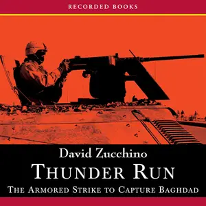 Thunder Run: The Armored Strike to Capture Baghdad [Audiobook]
