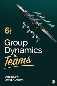 Group Dynamics for Teams Ed 6