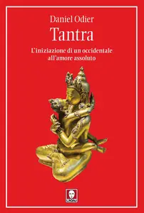 Daniel Odier - Tantra. L'iniziazione di un occidentale all'amore assoluto