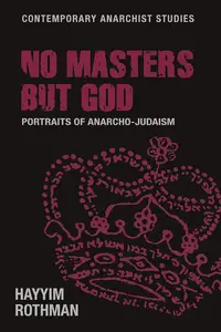 No Masters but God: Portraits of Anarcho-Judaism