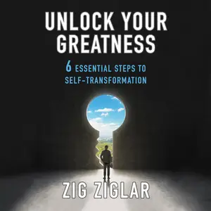 Unlock Your Greatness:  Essential Steps to Self-Transformation