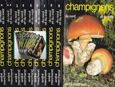 Collection André Marchand, "Champignons du Nord et du Midi", T1 au T9