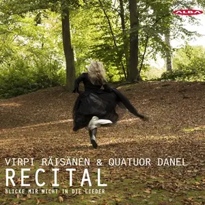 Virpi Räisänen, Quatuor Danel - Recital: Blicke mir nicht in die Lieder (2024)