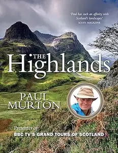 The Highlands: From the presenter of BBC TV's Grand Tours of the Scottish Islands