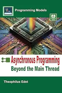 Asynchronous Programming: Beyond the Main Thread (Programming Models)