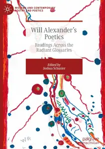 Will Alexander’s Poetics: Readings Across the Radiant Glossaries (Modern and Contemporary Poetry and Poetics)