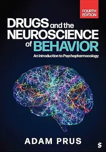 Drugs and the Neuroscience of Behavior: An Introduction to Psychopharmacology, Fourth Edition