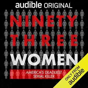 93 Women: The Legacy of America's Deadliest Serial Killer