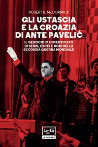 Gli Ustascia e la Croazia di Ante Pavelić - Darko Štefanec