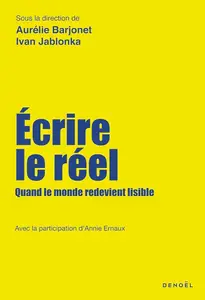 Aurélie Barjonet, Ivan Jablonka, "Écrire le réel : quand le monde redevient lisible"