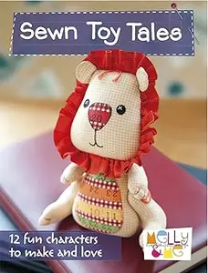 Sewn Toy Tales: 12 Fun Characters to Make and Love