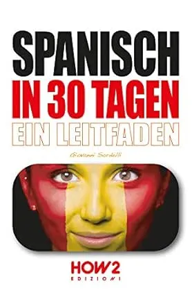 SPANISCH IN 30 TAGEN: Ein Leitfaden