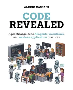 Code Revealed: A practical guide to AI agents, workflows, and modern application practices