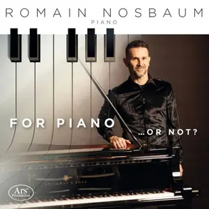 Romain Nosbaum - For Piano ... Or Not? (2025) [Official Digital Download 24/96]