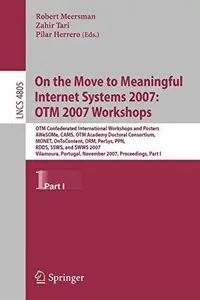 On the Move to Meaningful Internet Systems 2007: OTM 2007 Workshops: OTM Confederated International Workshops and Posters, AWeS