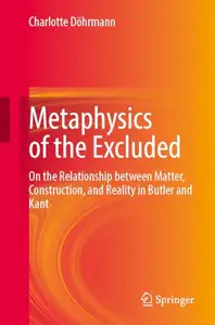 Metaphysics of the Excluded: On the Relationship between Matter, Construction, and Reality in Butler and Kant