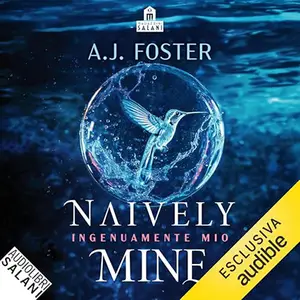 «Naively Mine - Ingenuamente mio? La saga Harrison 3» by A.J. Foster