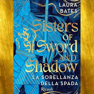 «Sisters of Sword and Shadow? La Sorellanza della spada» by Laura Bates