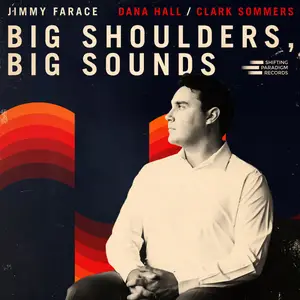 Jimmy Farace, Dana Hall, Clark Sommers - Big Shoulders, Big Sounds (2026) [Official Digital Download 24/96]