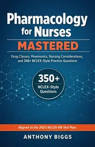Pharmacology for Nurses Mastered: Drug Classes, Mnemonics