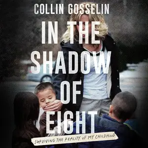 In the Shadow of Eight: Surviving the Reality of My Childhood [Audiobook]