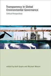 Transparency in Global Environmental Governance : Critical Perspectives