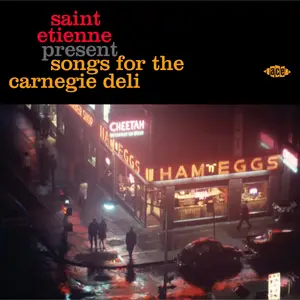 VA - Saint Etienne Present Songs for the Carnegie Deli (2016)