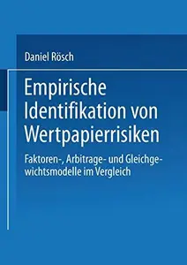 Empirische Identifikation von Wertpapierrisiken: Faktoren-, Arbitrage- und Gleichgewichtsmodelle im Vergleich