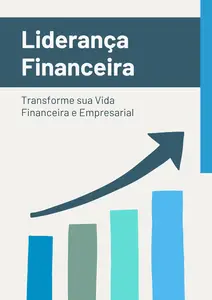 Liderança Financeira: Transforme sua Vida Financeira e Empresarial (Portuguese Edition)