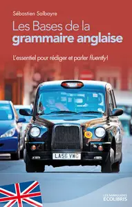 Sébastien Salbayre, "Les bases de la grammaire anglaise: L'essentiel pour rédiger et parler fluently !"
