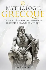 Jim Barrow, "Mythologie Grecque: Un voyage à travers les mythes et légendes de la Grèce antique"