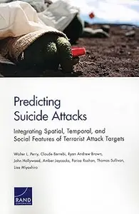 Predicting Suicide Attacks: Integrating Spatial, Temporal, and Social Features of Terrorist Attack Targets