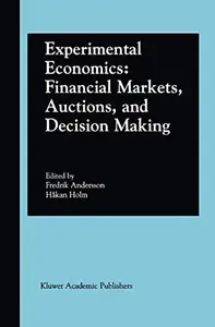 Experimental Economics: Financial Markets, Auctions, and Decision Making: Interviews and Contributions from the 20th Arne Ryde