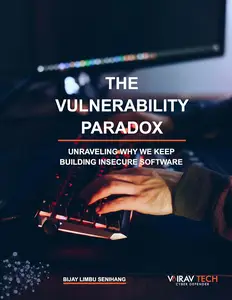 THE VULNERABILITY PARADOX: Unraveling why we keep building insecure software