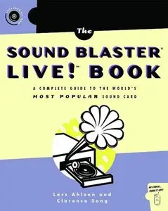 The Sound Blaster Live! Book: A Complete Guide to the World's Most Popular Sound Card
