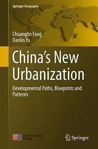 China's New Urbanization: Developmental Paths, Blueprints and Patterns