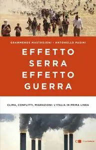 Grammenos Mastrojeni, Antonello Pasini - Effetto serra, effetto guerra