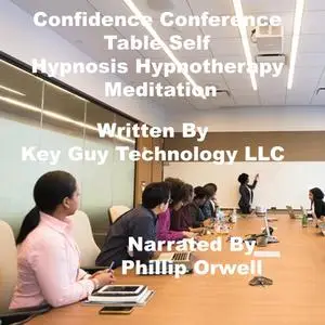 «Confidence Conference Table Self Hypnosis Hypnotherapy Meditation» by Key Guy Technology LLC