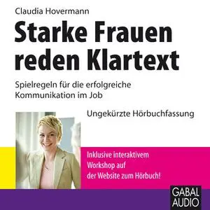 «Starke Frauen reden Klartext: Spielregeln für die erfolgreiche Kommunikation im Job» by Claudia Hovermann
