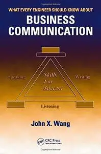 What Every Engineer Should Know About Business Communication (What Every Engineer Should Know)