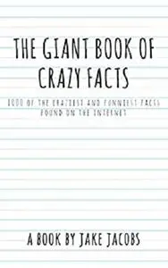 The Giant Book Of Crazy Facts (The Big Book Of Facts)