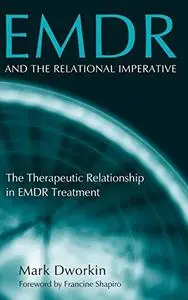 EMDR and the Relational Imperative: The Therapeutic Relationship in EMDR Treatment