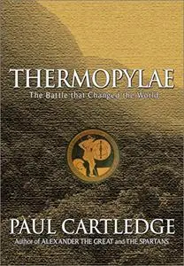 Thermopylae: The Battle That Changed the World