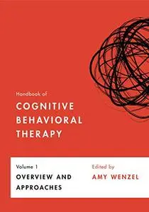 Handbook of Cognitive Behavioral Therapy, Volume 1: Overview and Approaches